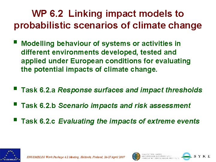 WP 6. 2 Linking impact models to probabilistic scenarios of climate change § Modelling