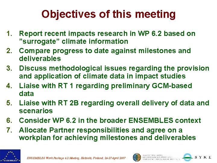 Objectives of this meeting 1. Report recent impacts research in WP 6. 2 based