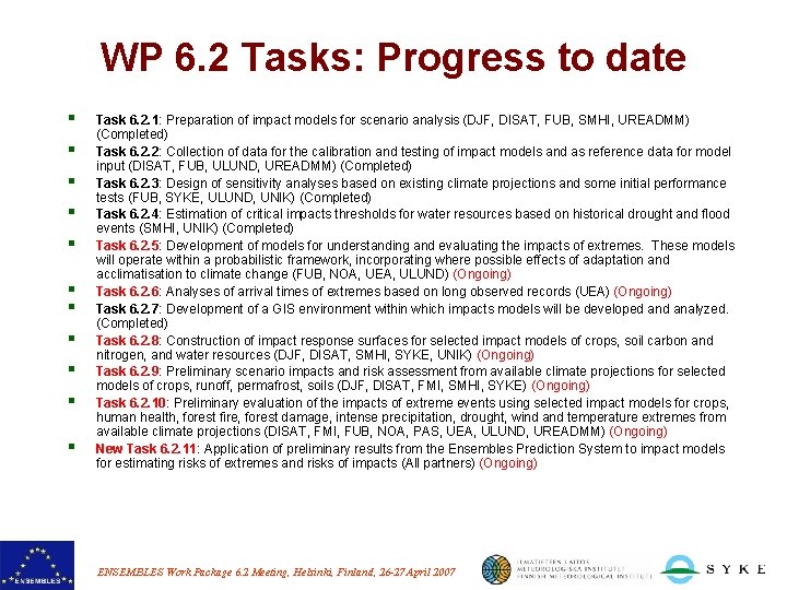 WP 6. 2 Tasks: Progress to date § § § Task 6. 2. 1: