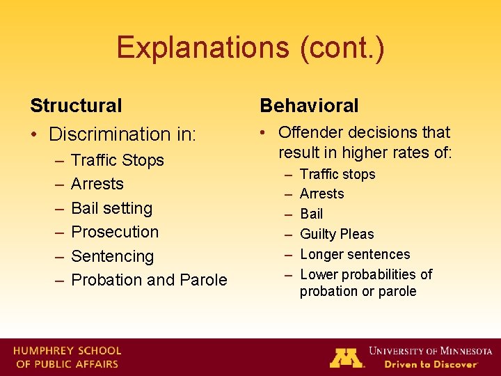 Explanations (cont. ) Structural • Discrimination in: – – – Traffic Stops Arrests Bail