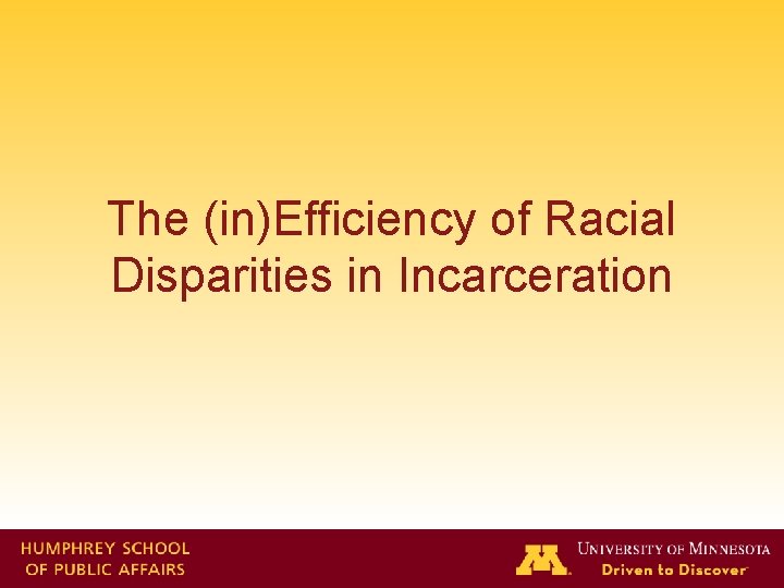 The (in)Efficiency of Racial Disparities in Incarceration 