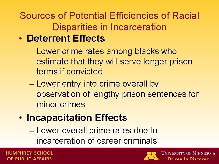 Sources of Potential Efficiencies of Racial Disparities in Incarceration • Deterrent Effects – Lower