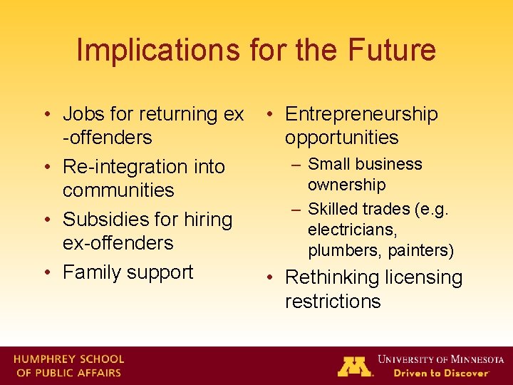 Implications for the Future • Jobs for returning ex -offenders • Re-integration into communities