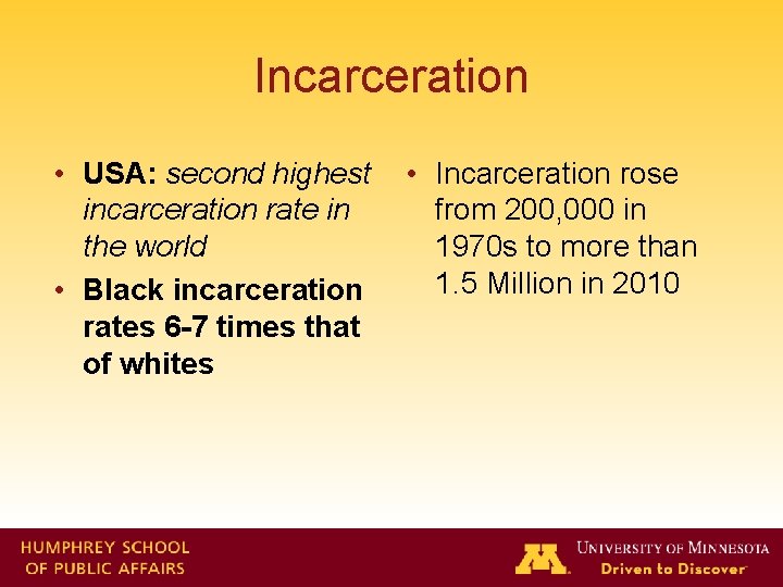 Incarceration • USA: second highest incarceration rate in the world • Black incarceration rates