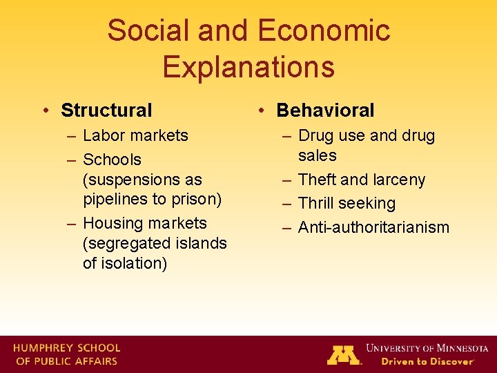 Social and Economic Explanations • Structural – Labor markets – Schools (suspensions as pipelines