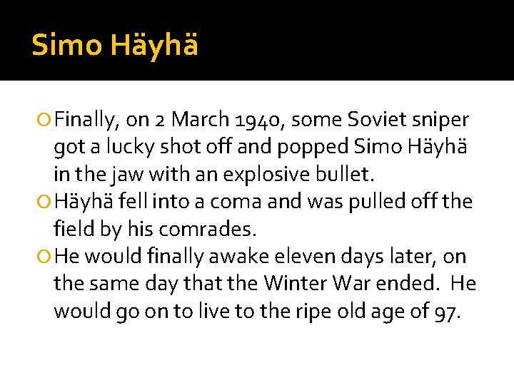 Simo Häyhä Finally, on 2 March 1940, some Soviet sniper got a lucky shot
