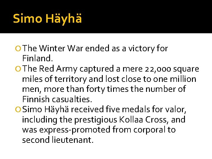 Simo Häyhä The Winter War ended as a victory for Finland. The Red Army