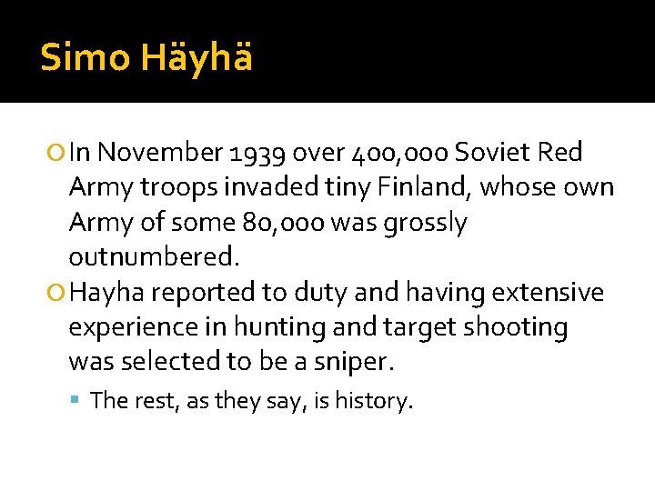 Simo Häyhä In November 1939 over 400, 000 Soviet Red Army troops invaded tiny