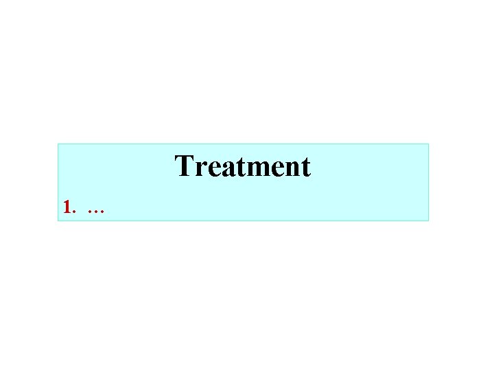 Treatment 1. … 