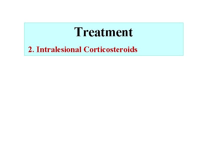 Treatment 2. Intralesional Corticosteroids 