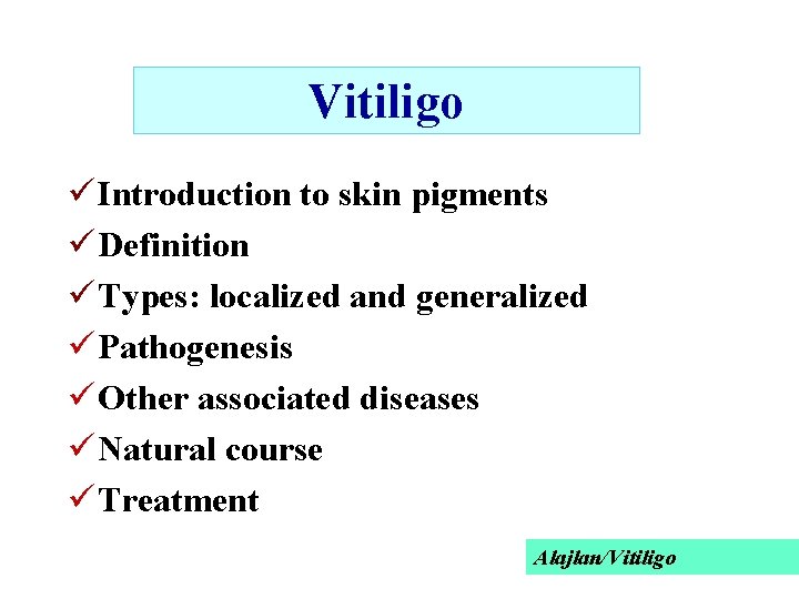 Vitiligo ü Introduction to skin pigments ü Definition ü Types: localized and generalized ü
