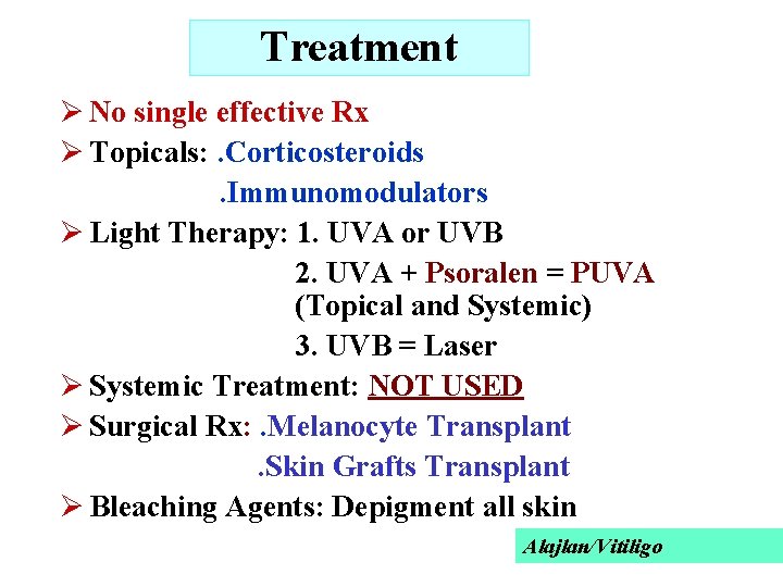 Treatment Ø No single effective Rx Ø Topicals: . Corticosteroids. Immunomodulators Ø Light Therapy: