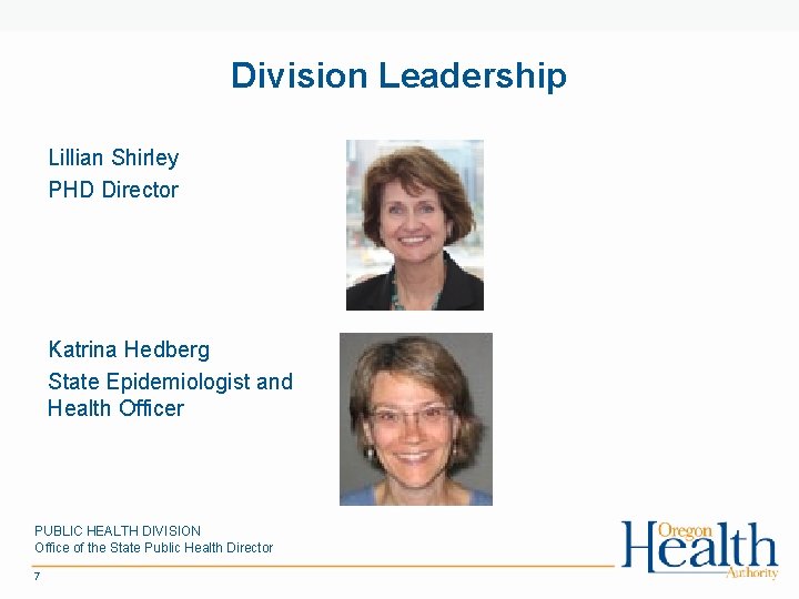 Division Leadership Lillian Shirley PHD Director Katrina Hedberg State Epidemiologist and Health Officer PUBLIC