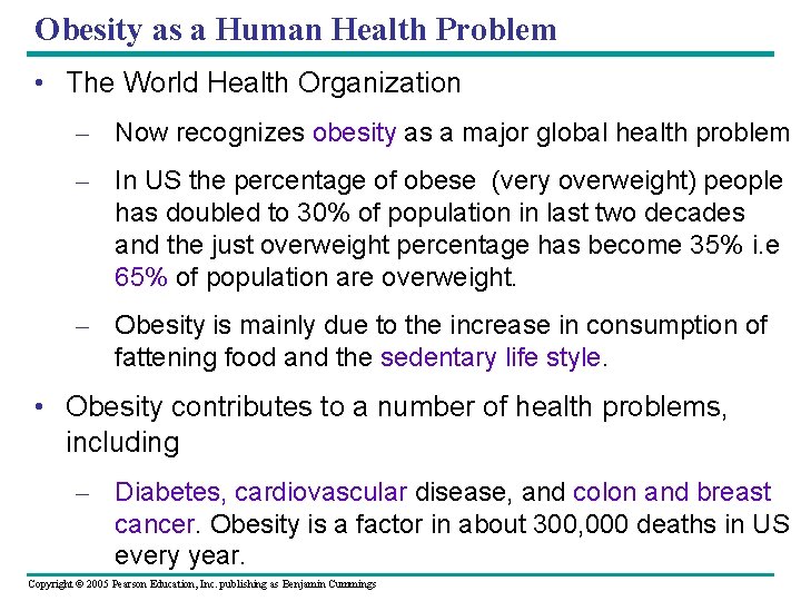 Obesity as a Human Health Problem • The World Health Organization – Now recognizes