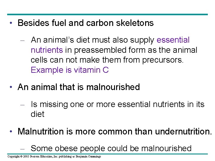  • Besides fuel and carbon skeletons – An animal’s diet must also supply