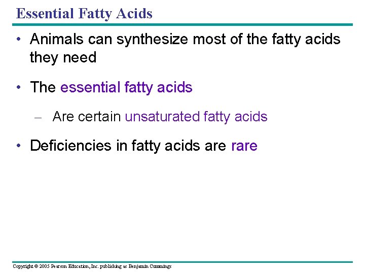 Essential Fatty Acids • Animals can synthesize most of the fatty acids they need