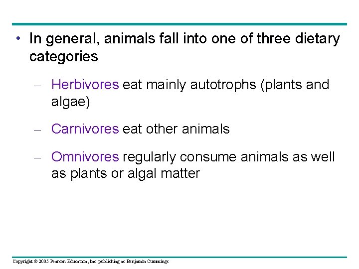  • In general, animals fall into one of three dietary categories – Herbivores