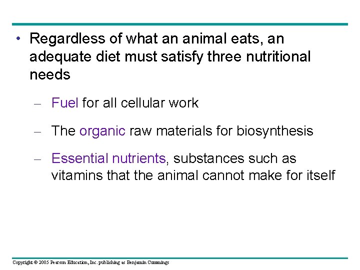  • Regardless of what an animal eats, an adequate diet must satisfy three