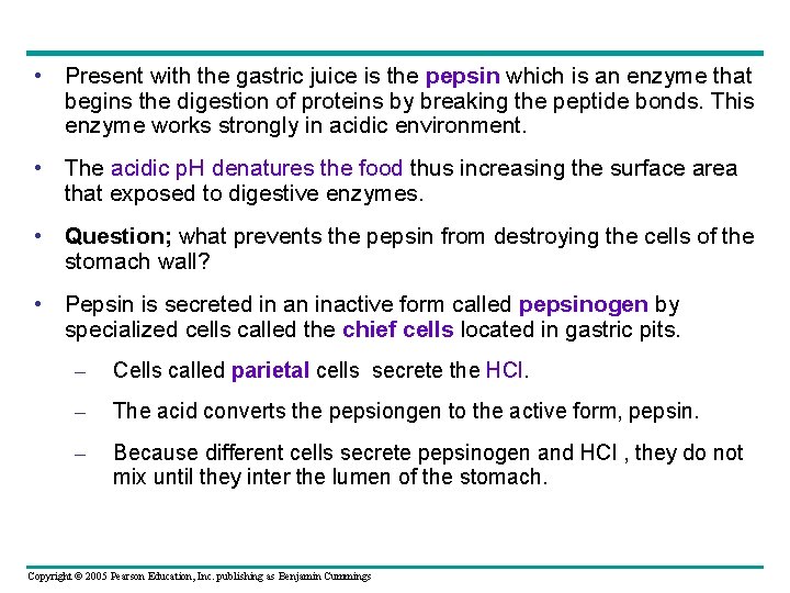  • Present with the gastric juice is the pepsin which is an enzyme