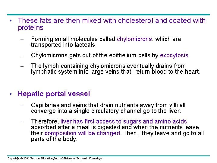  • These fats are then mixed with cholesterol and coated with proteins –