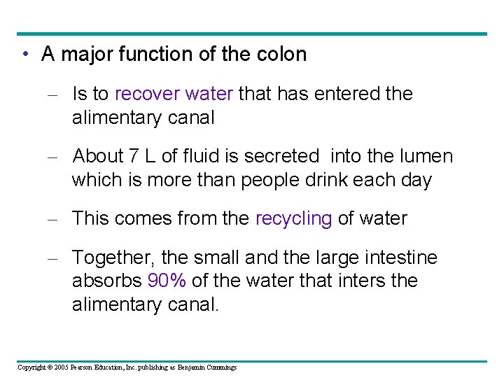  • A major function of the colon – Is to recover water that