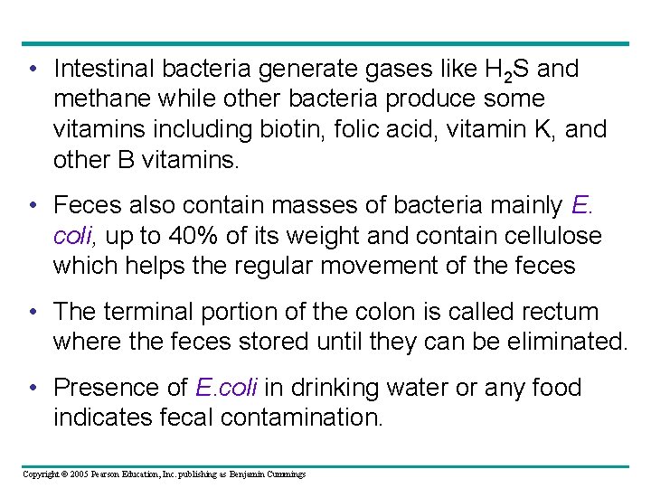  • Intestinal bacteria generate gases like H 2 S and methane while other