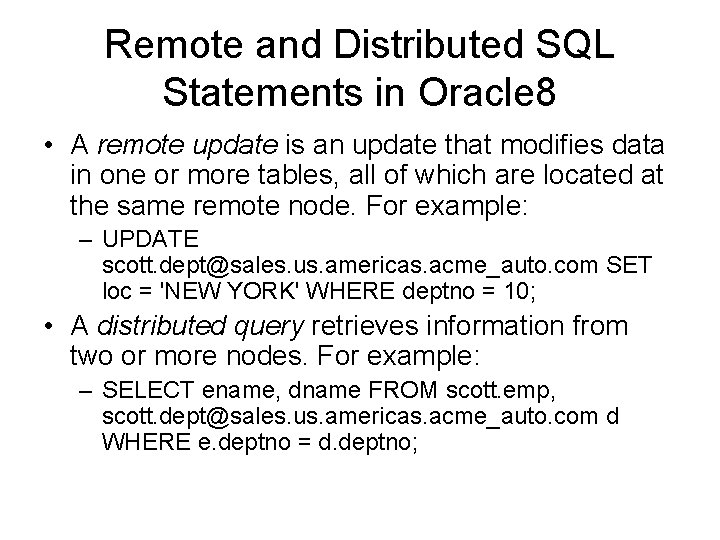Remote and Distributed SQL Statements in Oracle 8 • A remote update is an