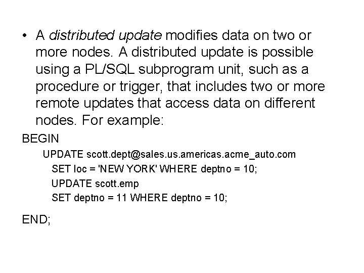  • A distributed update modifies data on two or more nodes. A distributed