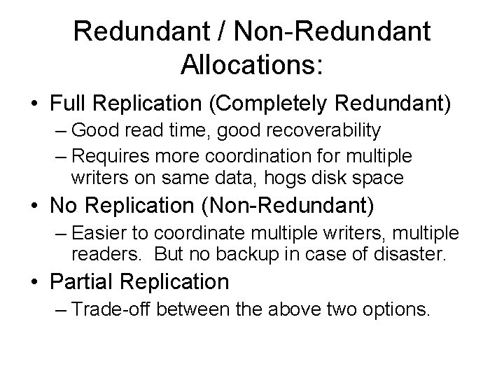 Redundant / Non-Redundant Allocations: • Full Replication (Completely Redundant) – Good read time, good