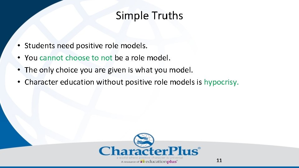 Simple Truths • • Students need positive role models. You cannot choose to not