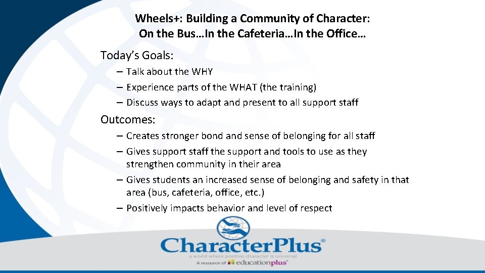 Wheels+: Building a Community of Character: On the Bus…In the Cafeteria…In the Office… Today’s