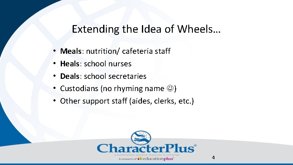 Extending the Idea of Wheels… • • • Meals: nutrition/ cafeteria staff Heals: school