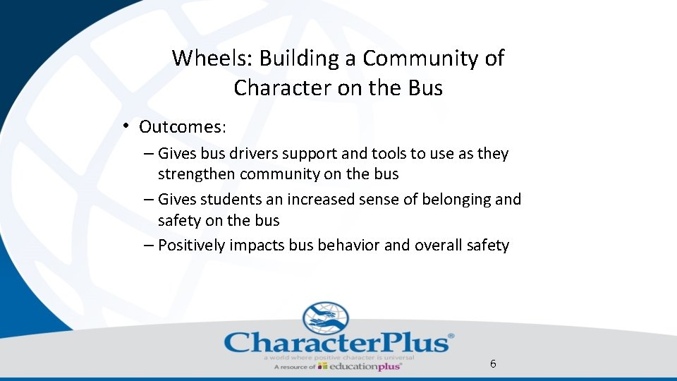 Wheels: Building a Community of Character on the Bus • Outcomes: – Gives bus