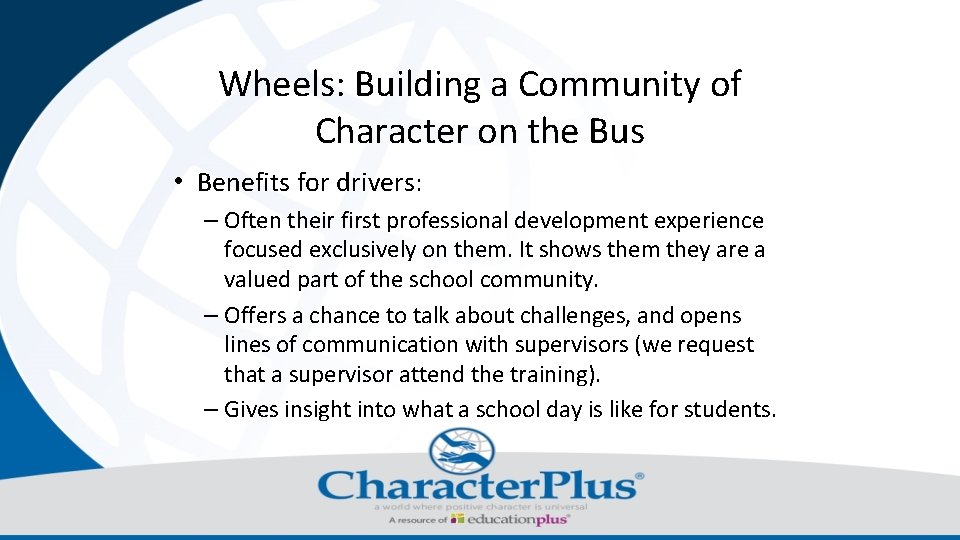 Wheels: Building a Community of Character on the Bus • Benefits for drivers: –