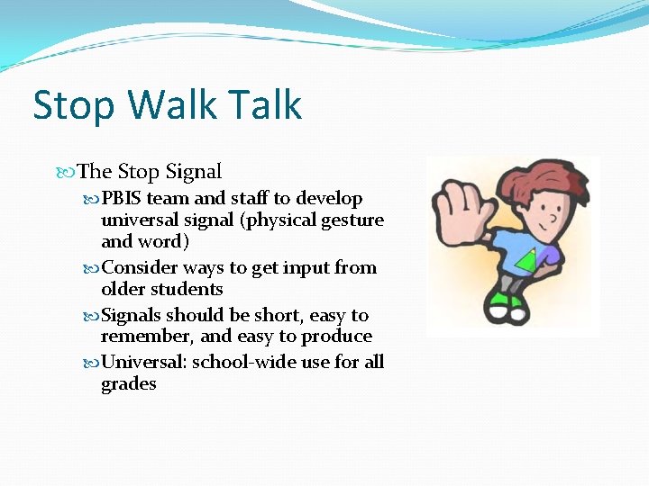Stop Walk The Stop Signal PBIS team and staff to develop universal signal (physical