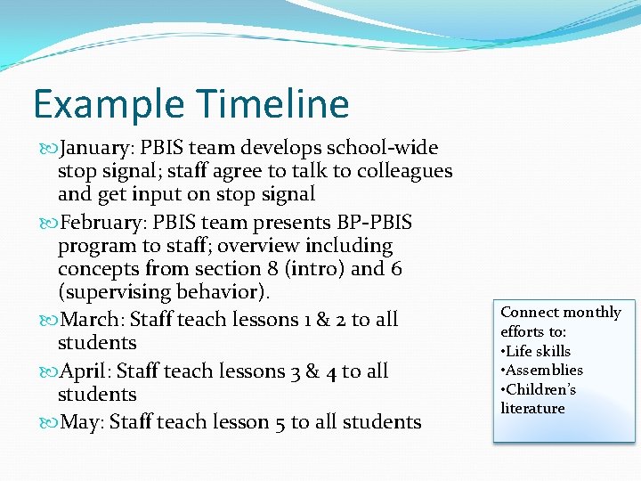 Example Timeline January: PBIS team develops school-wide stop signal; staff agree to talk to