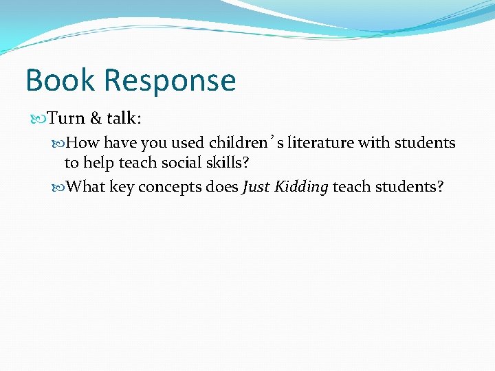Book Response Turn & talk: How have you used children’s literature with students to
