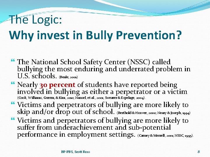 The Logic: Why invest in Bully Prevention? The National School Safety Center (NSSC) called