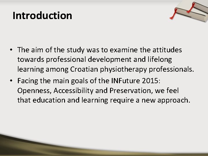 Introduction • The aim of the study was to examine the attitudes towards professional