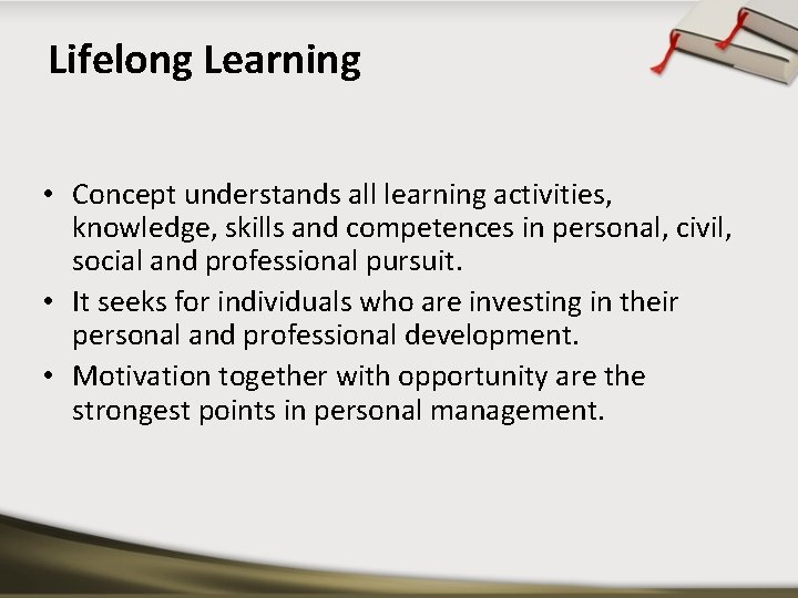 Lifelong Learning • Concept understands all learning activities, knowledge, skills and competences in personal,
