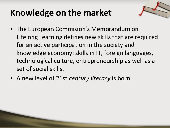 Knowledge on the market • The European Commision’s Memorandum on Lifelong Learning defines new