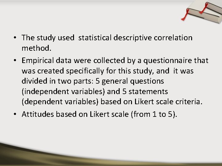  • The study used statistical descriptive correlation method. • Empirical data were collected