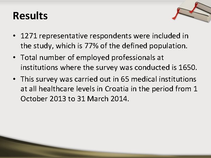 Results • 1271 representative respondents were included in the study, which is 77% of