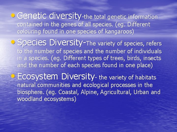  • Genetic diversity-the total genetic information contained in the genes of all species.