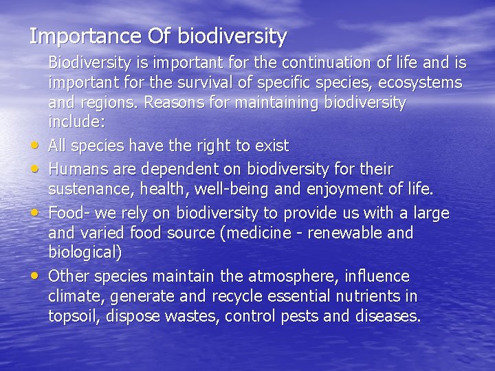 Importance Of biodiversity • • Biodiversity is important for the continuation of life and