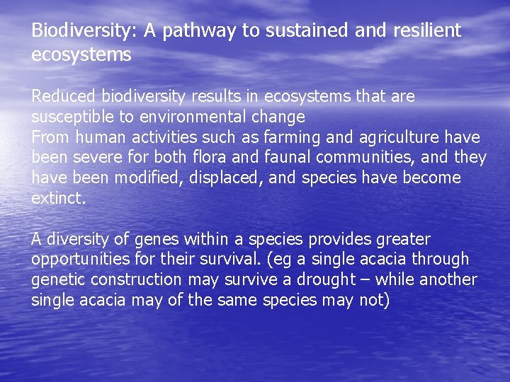 Biodiversity: A pathway to sustained and resilient ecosystems Reduced biodiversity results in ecosystems that