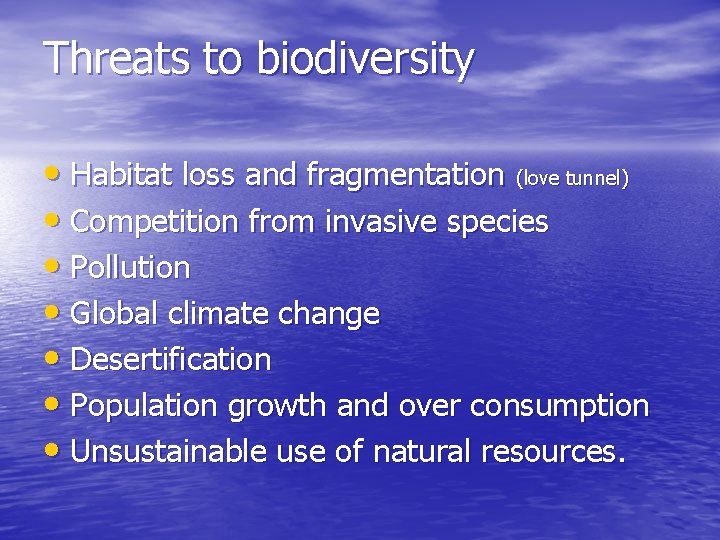 Threats to biodiversity • Habitat loss and fragmentation (love tunnel) • Competition from invasive