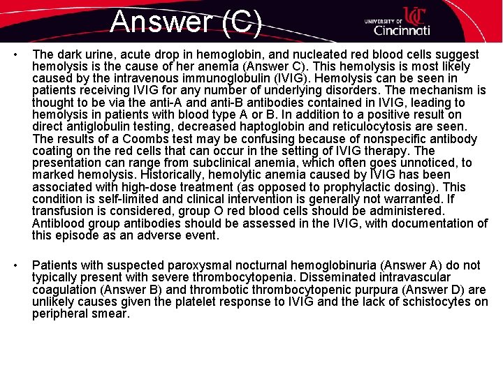 Answer (C) • The dark urine, acute drop in hemoglobin, and nucleated red blood