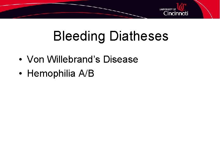 Bleeding Diatheses • Von Willebrand’s Disease • Hemophilia A/B 