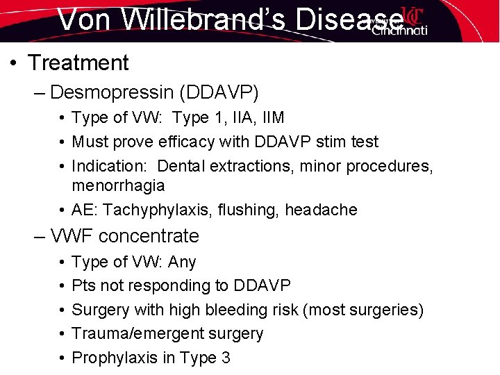 Von Willebrand’s Disease • Treatment – Desmopressin (DDAVP) • Type of VW: Type 1,